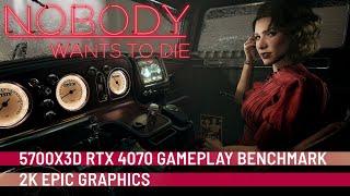 Nobody Wants to Die - Gameplay & Benchmark 5700X3D 4070 2K Epic w Timestamps