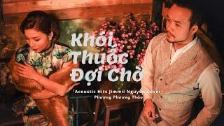 Khói Thuốc Đợi Chờ  Acoustic cover 「Jimmii Nguyễn」Phương Phương Thảo ft Mèo Ú Guitar 「Official MV」