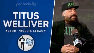 Titus Welliver Talks Bosch Legacy Deadwood Sons of Anarchy & More w Rich Eisen  Full Interview