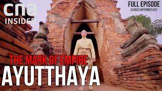 Thailands Ancient Modern Kingdom  The Mark Of Empire  Ayutthaya