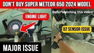 Dont Buy Super Meteor 650 2024 Model  Engine Check Light  O2 Sensor Issue  Major Issue