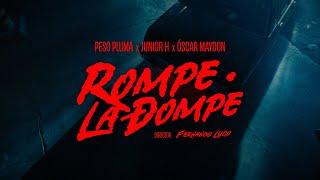 Rompe La Dompe Video Oficial - Peso Pluma Junior H Oscar Maydon