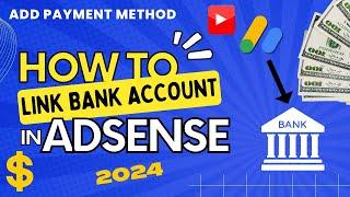 How to Link Bank Account to AdSense 2024  Add Payment Method on Google AdSense #amfahhtech