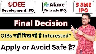 Final Decision  Dee Development IPO Apply or NOT?  Akme Fintrade IPO  SME IPO  Gem Enviro IPO