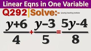 Q292  Solve y+6  4 + y-3  5 = 5y-4  8  y + 6 by 4 + y - 3 by 5 = 5y - 4 by 8