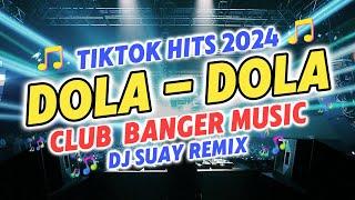 CLUB BANGER REMIX 2024  DOLA-DOLA  TIKTOK DISCO REMIX 2024  DJ SUAY REMIX