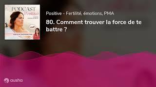 80. Comment trouver la force de te battre ?