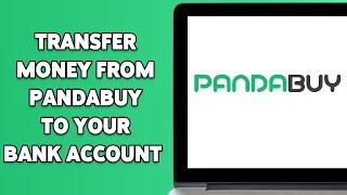 How To Transfer Money From PandaBuy To Your Bank Account 2024  Steps To Complete Transfer