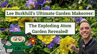 Lee Burkhills Garden Exploding Atom Garden Timelapse Makeover