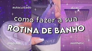 ROTINA de BANHO COMPLETA GASTANDO POUCO  Limpeza Esfoliação Depilação e muito +