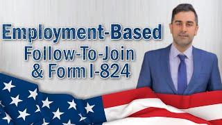 Employment Based Follow To Join & Form I-824
