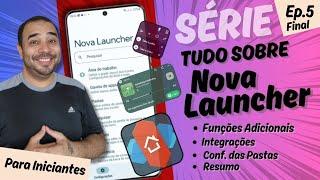 NOVA LAUNCHER  Ep. 05 Final  PERSONALIZAÇÃO  Conf. da Pasta Integrações  Adicionais