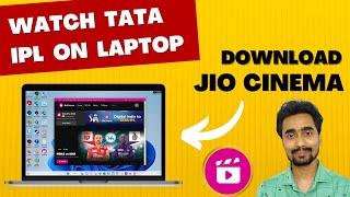 How To Watch Tata IPL on Laptop & PC Using Jio Cinema App? Download Jio Cinema App on Laptop & PC