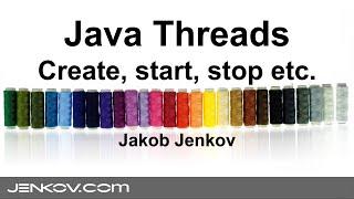 Java Threads - Creating starting and stopping threads in Java