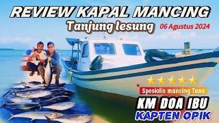 REVIEW KAPAL MANCING‼️KM DOA IBU Tanjung Lesung Kapten OPIK‼️Spesialis mancing Tuna #tuna #shorts