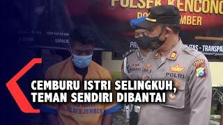 Suami Cemburu Istri Selingkuh Teman Sendiri Pun Dibunuh