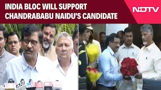 Chandrababu Naidu  INDIA Bloc Will Support Chandrababu Naidus Candidate For Speaker Sanjay Raut