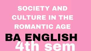 SOCIETY AND  CULTURE IN THE ROMANTIC AGE