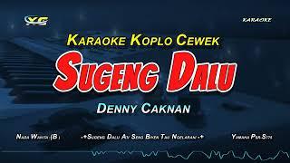 KARAOKE SUGENG DALU KOPLO NADA CEWEK DENNY CAKNAN