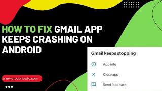 How To Fix Gmail App Keeps Crashing on Android 2024 Solution