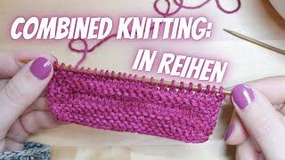 Combined Knitting in der Reihe stricken