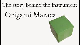 Origami Maraca -  the story behind the instrument