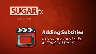 Adding Subtitles to a source movie clip in FCPX