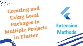 Creating and Using Local Packages in Multiple Projects in Flutter  Extension Methods