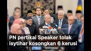 PN pertikai keputusan Speaker tak kosongkan 6 kerusi