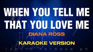 WHEN YOU TELL ME THAT YOU LOVE ME Diana Ross  Karaoke Version