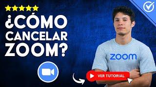 ¿Cómo CANCELAR ZOOM? -  Descubre cómo Cerrar tu Cuenta de Zoom 