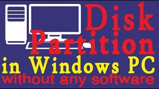 Disk Partition in Windows PC without any software