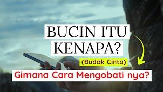 BUCIN Budak Cinta ITU KENAPA?? DAN GIMANA OBAT NYA? Mantab