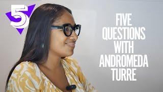 Connect To  Five Questions with Andromeda Turre