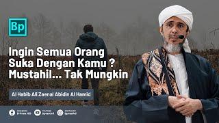 MUSTAHIL Berharap Semua Orang Suka Dengan Kita  Habib Ali Zaenal Abidin Al Hamid