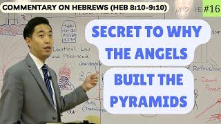 Secret to Why the Angels Built the Pyramids Hebrews 810-910  Dr. Gene Kim