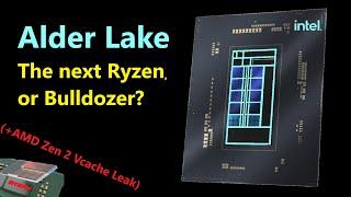 Is Intel Alder Lake the next Ryzen or Bulldozer? + AMD Zen 2 Vcache Leak