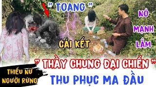 Tá Hoả Bất Ngờ THẦY CHUNG Xuất Hiện Thu Phục Ma Đầu Và Cái Kết Sặc Mùi