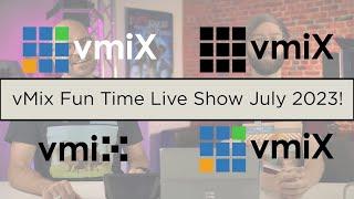 vMix Fun Time Live Show July 2023. Whats up with X stretching vMix and Q+A