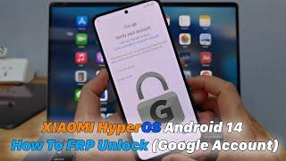 XIAOMI HyperOS Android 14 - How To FRP Unlock Google Account