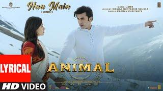 ANIMAL HUA MAIN Lyrical Video  Ranbir KapoorRashmika M  Sandeep V  RaghavManoj M  Bhushan K