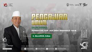 Penggajian Umum dalam Rangka Peringatan Hari Jadi Desa Sidoharjo ke-16  Mubaligh H. Sujarwo S.Sos.