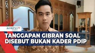 Disebut Bukan Kader PDIP Lagi Gibran Nggak Apa-Apa