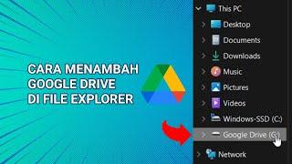 Cara Menambahkan Google Drive di File Explorer