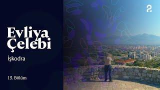 Evliya Çelebi  İşkodra  15. Bölüm @trt2