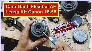 cara ganti flexibel af lensa kit canon 18-55 is