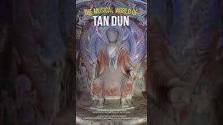 The Musical World of Tan Dun