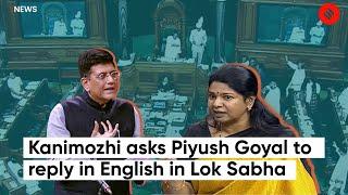 DMK MP Kanimozhi Asks Piyush Goyal To Reply in English  in Lok Sabha  Kanimozhi Speech