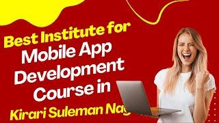 Best Institute for App Development Course in Kirari Suleman Nagar  Top App Development Training