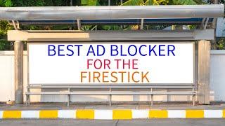 BEST AD BLOCKER FOR THE FIRESTICK 3RD PARTY APPS